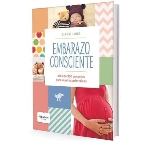 EMBARAZO CONSCIENTE- + DE 350 CONSEJOS PARA MADRES PRIMERIZA