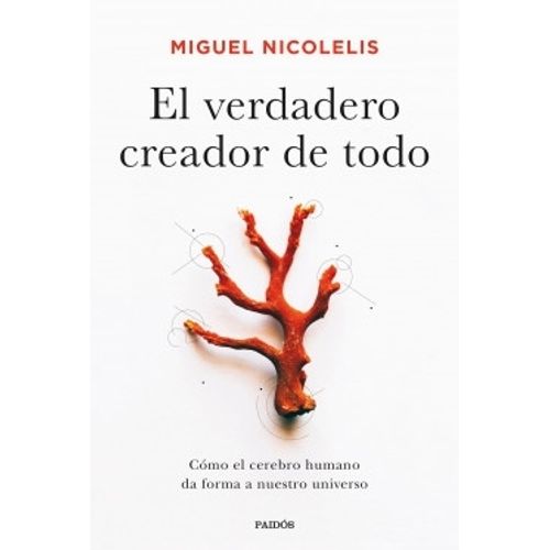EL VERDADERO CREADOR DE TODO - MIGUEL NICOLELIS