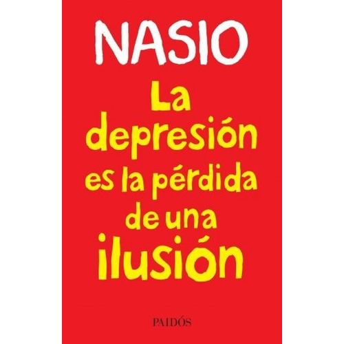 LA DEPRESION ES LA PERDIDA DE UNA ILUSION - J. D. NASIO
