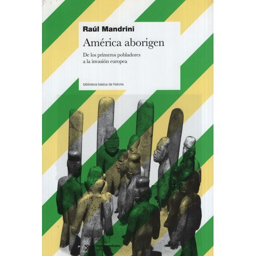 AMERICA ABORIGEN: DE LOS PRIMEROS POBLADORES A LA INVASION E