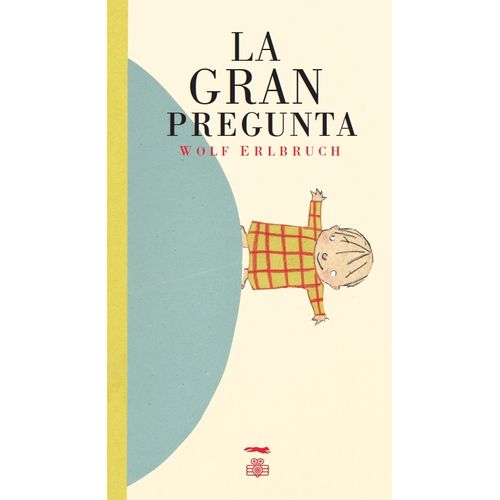 LA GRAN PREGUNTA - WOLF ERLBRUCH