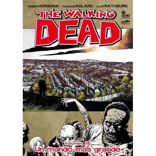 THE WALKING DEAD VOL 16 - UN MUNDO MAS GRANDE - R. KIRKMAN