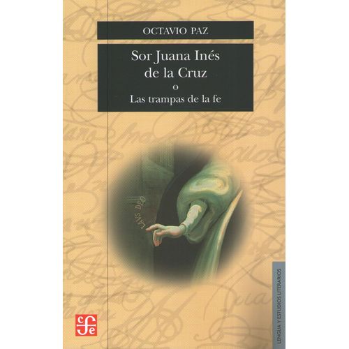 SOR JUANA  INES DE LA CRUZ O LAS TRAMPAS DE LA FE - OCTAVIO