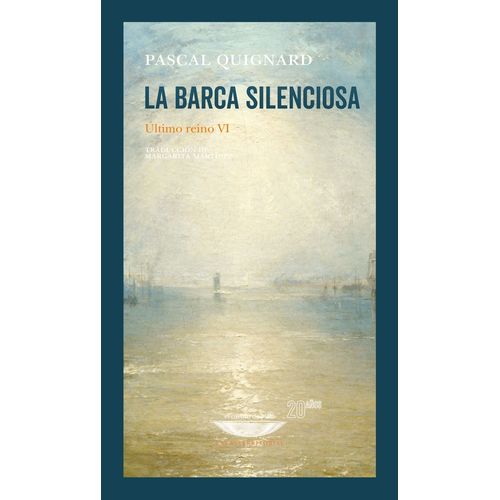 BARCA SILENCIOSA, LA - ULTIMO REINO VI - PASCAL QUIGNARD