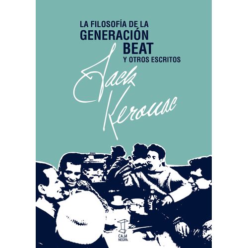 LA FILOSOFIA DE LA GENERACION BEAT - JACK KEROUAC