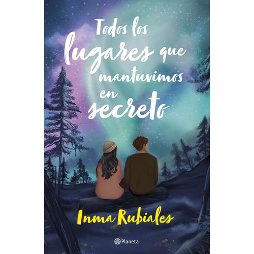 TODOS LOS LUGARES QUE MANTUVIMOS EN SECRETO - INMA RUBIALES
