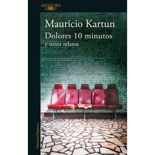 DOLORES 10 MINUTOS Y OTROS RELATOS - MAURICIO KARTUN