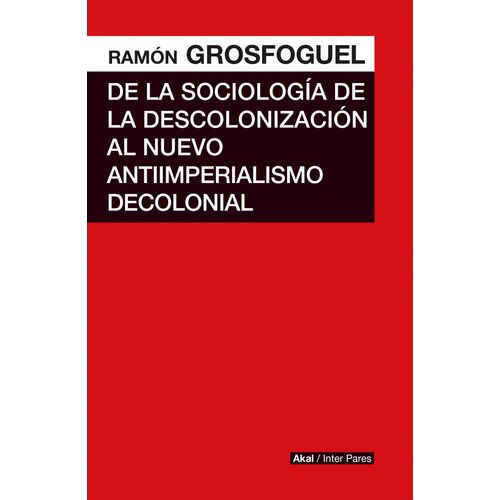 DE LA SOCIOLOGIA DE LA DESCOLONIZACION AL NUEVO ANTIIMPERIAL
