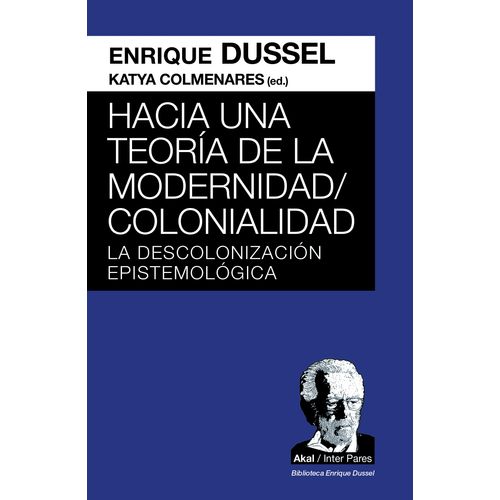 HACIA UNA TEORIA DE LA MODERNIDAD/COLONIALIDAD - DUSSEL