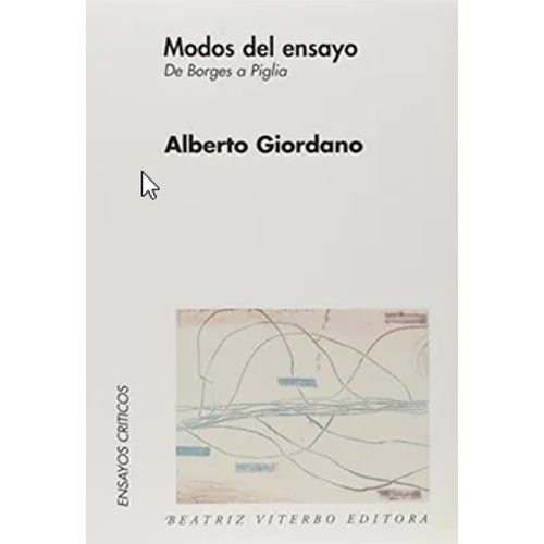 MODOS DE ENSAYO - DE BORGES A PIGLIA - ALBERTO GIORDANO