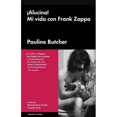 ALUCINA ! MI VIDA CON FRANK ZAPPA - PAULINE BUTCHER