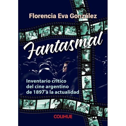 FANTASMAL - INVENTARIO CRITICO DEL CINE ARGENTINO DE 1897 A