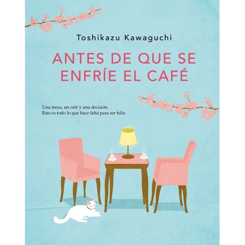 ANTES DE QUE SE ENFRIE EL CAFE - TOSHIKAZU KAWAGUCHI