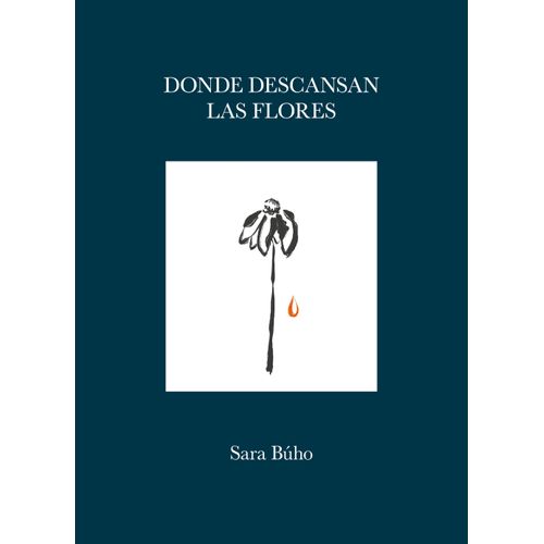 DONDE DESCANSAN LAS FLORES - SARA BUHO