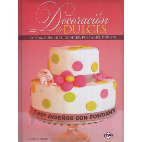LIBRO DECORACION DE DULCES - 1001 DISEÑOS CON FONDANT - MARE