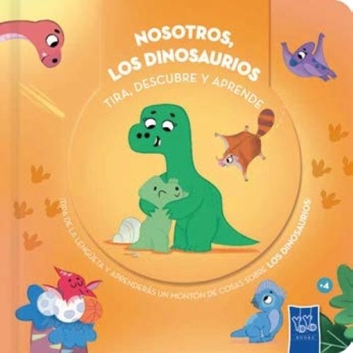 NOSOTROS, LOS DINOSAURIOS - TIRA, DESCUBRE Y APRENDE NOSOTROS, LOS DINOSAURIOS - TIRA, DESCUBRE Y APRENDE