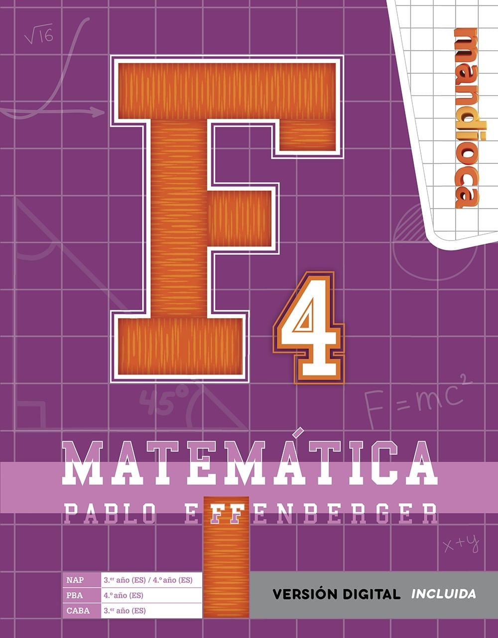 MATEMATICA F4 - ES 3º / ES 4º - PABLO EFFENBERGER - MANDIOCA