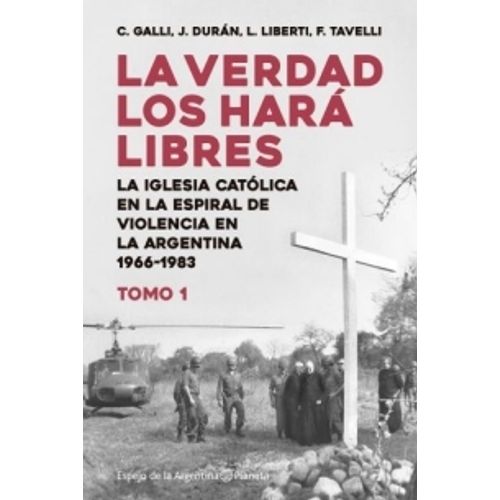 LA VERDAD LOS HARA LIBRES - TOMO 1 - GALLI - LIBERTI - DURAN