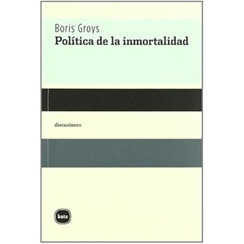 POLITICA DE LA INMORTALIDAD - BORIS GROYS