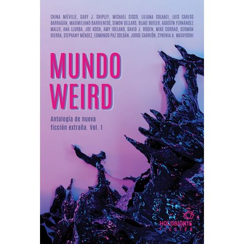 MUNDO WEIRD - ANTOLOGIA DE NUEVA FICCION EXTRAÑA VOL. 1