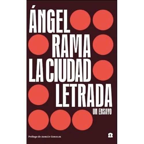 LA CIUDAD LETRADA - UN ENSAYO - ANGEL RAMA