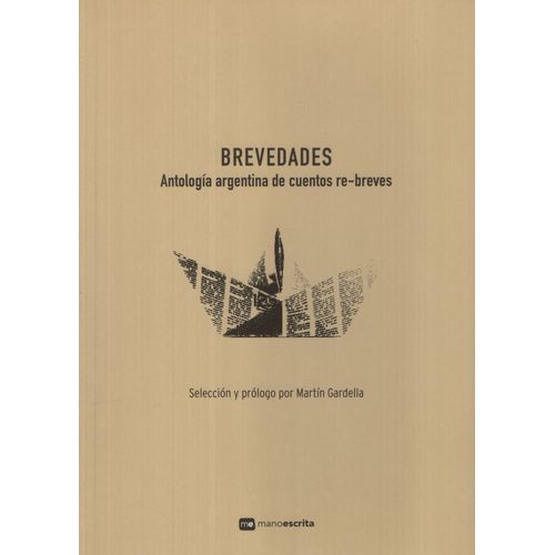 BREVEDADES - ANTOLOGIA ARGENTINA DE CUENTOS RE-BREVES BREVEDADES - ANTOLOGIA ARGENTINA DE CUENTOS RE-BREVES