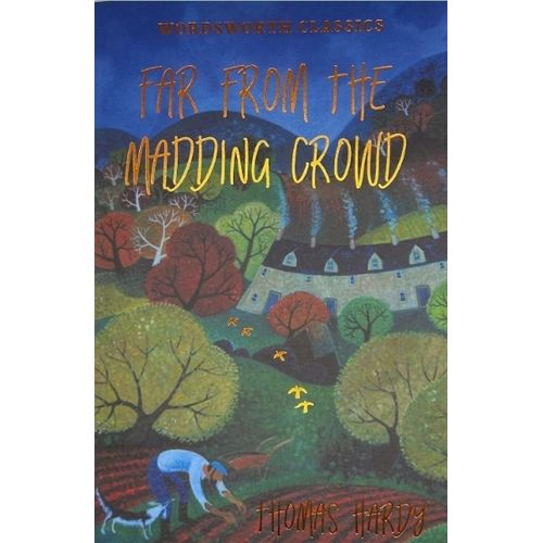 FAR FROM THE MADDING CROWD - WORDSWORTH CLASSICS
