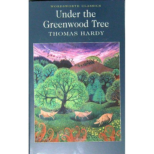 UNDER THE GREENWOOD TREE - WORDSWORTH CLASSICS