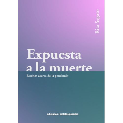 EXPUESTA A LA MUERTE - RITA SEGATO