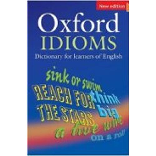 OXFORD IDIOMS DICTIONARY (NEW EDITION) OXFORD IDIOMS DICTIONARY (NEW EDITION)