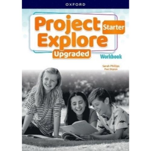 PROJECT EXPLORE UPGRADED STARTER - WORKBOOK