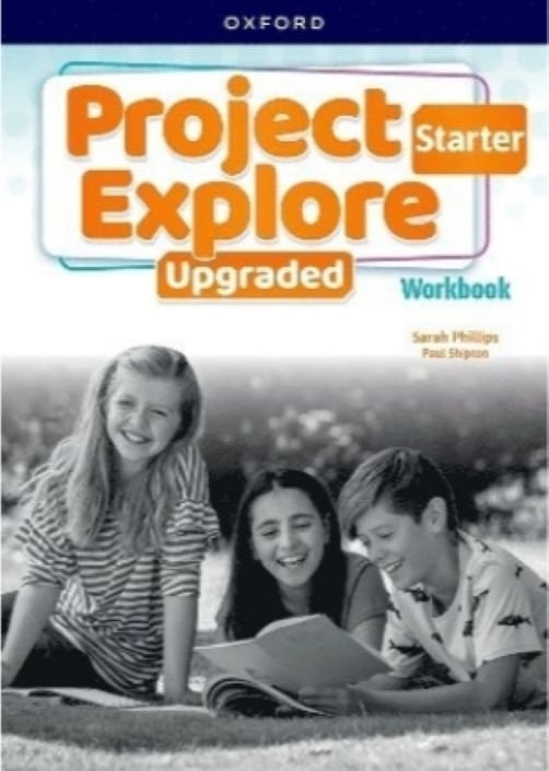 PROJECT EXPLORE UPGRADED STARTER - WORKBOOK