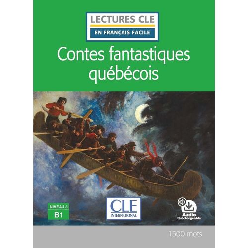 CONTES FANTASTIQUES QUEBECOIS - LECTURES CLE FACILE 3 B1