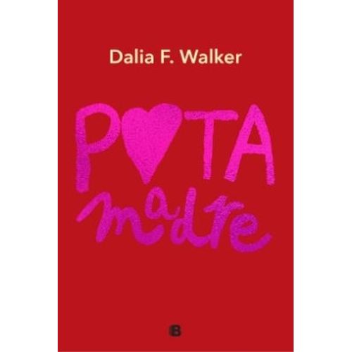LIBRO PUTA MADRE - DALIA WALKER