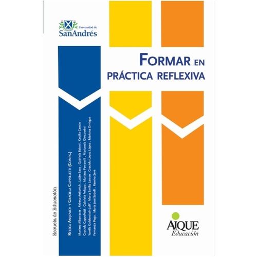 FORMAR EN PRACTICA REFLEXIVA - ESCUELA DE EDUCACION - ANIJOV