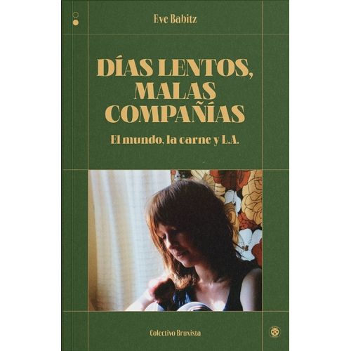 DIAS LENTOS, MALAS COMPAÑIAS - EVE BABITZ