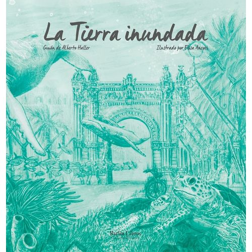 LA TIERRA INUNDADA - ALBERTO HALLER - ELISA ANCORI