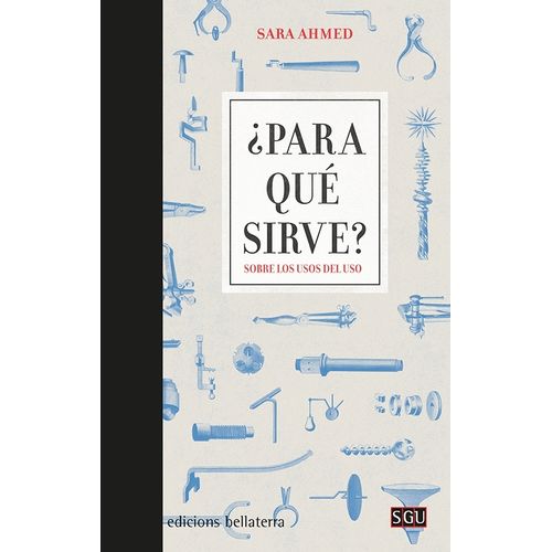 PARA QUE SIRVE? - SOBRE LOS USOS DEL USO - SARA AHMED