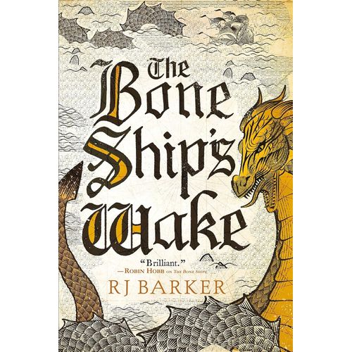 THE BONE SHIP'S WAKE - THE TIDE CHILD TRILOGY 3 - R.J. BARKE