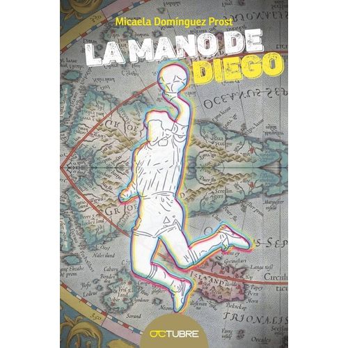 LA MANO DE DIEGO - MICAELA DOMINGUEZ PROST