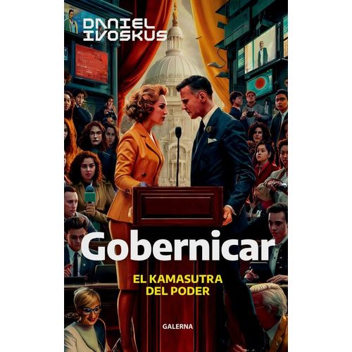 GOBERNICAR - EL KAMASUTRA DEL PODER - DANIEL IVOSKUS