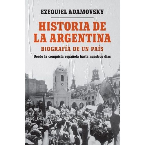 LIBRO HISTORIA DE LA ARGENTINA - EZEQUIEL ADAMOVSKY - BIOGRA