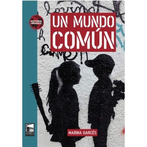 UN MUNDO COMUN - MARINA GARCES - HISTORIA URGENTE