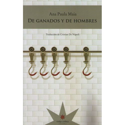 DE GANADOS Y DE HOMBRES - ANA PAULA MAIA