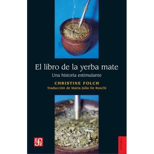 EL LIBRO DE LA YERBA MATE - UNA HISTORIA ESTIMULANTE