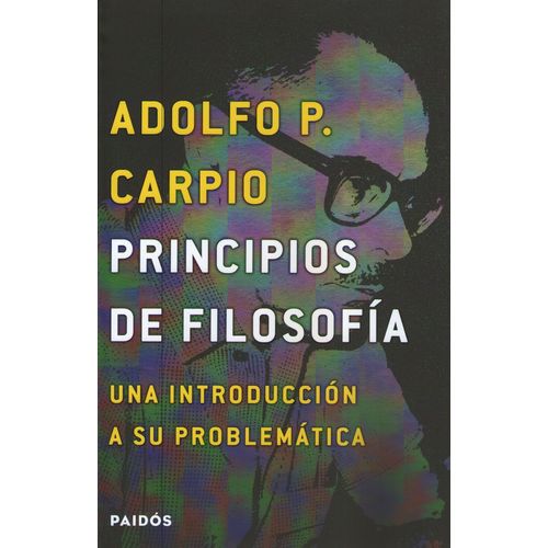 PRINCIPIOS DE FILOSOFIA - ADOLFO CARPIO - UNA INTRODUCCION A PRINCIPIOS DE FILOSOFIA - ADOLFO CARPIO - UNA INTRODUCCION A