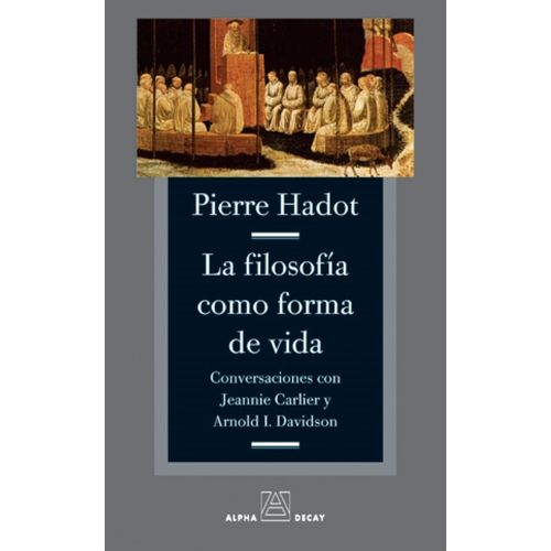 LA FILOSOFIA COMO FORMA DE VIDA - PIERRE HADOT