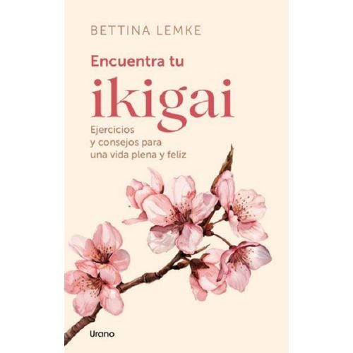 ENCUENTRA TU IKIGAI - BETTINA LEMKE