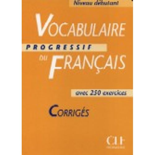 VOCABULAIRE PROGRESSIF DU FRANÇAIS DEBUTANT - CORRIGES