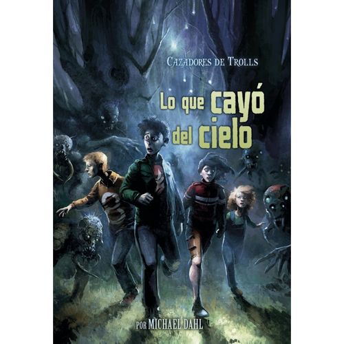 LO QUE CAYO DEL CIELO - TROLL HUNTERS 1 - MICHAEL DAHL LO QUE CAYO DEL CIELO - TROLL HUNTERS 1 - MICHAEL DAHL